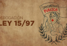 Basta de palabras: ¡Derogación ya de la Ley 15/97! ¡Por una sanidad 100% pública y de calidad!